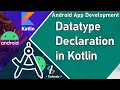 Variable Declaration in Kotlin Datatype Declaration Android App Development