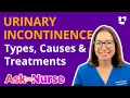 Urinary Incontinence types causes treatments - Ask A Nurse LevelUpRN