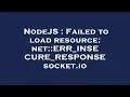 NodeJS Failed to load resource net ERR - INSECURE