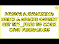 DevOps SysAdmins Nginx Apache Cannot get try - files to work with permalinks 3 Solutions
