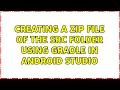 Creating a zip file of the src folder using Gradle in Android Studio