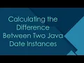Calculating the Difference Between Two Java Date Instances