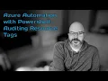 Azure Automation - Creating a PowerShell Script to Audit Resource Tags