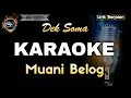 Download Lagu MUANI BELOG DEK SOMA - KARAOKE