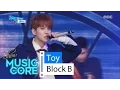 Download Lagu [HOT] BLOCK B - Toy, 블락비 - 토이 Show Music core 20160423