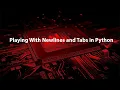 4 Playing With Newlines and Tabs in python