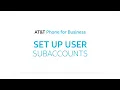 Set Up User Subaccounts AT T Phone for Business