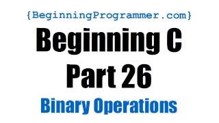 Beginning C - Part 26 Bitwise Operations