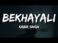 Download Lagu Bekhayali - Kabir Singh (Lyrics)