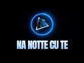 Lagu Na Notte Cu Te (DJ Kàlima Remix)