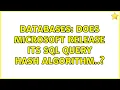 Databases Does Microsoft release its SQL Query Hash Algorithm 3 Solutions