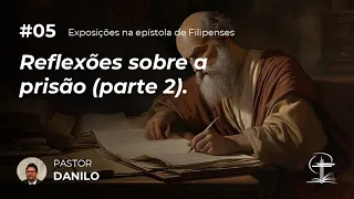 Reflexões sobre a prisão (parte 2). [Filipenses 1.18-26]