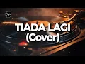 Lagu Tiada Lagi - The  Mercy's ( Cover )