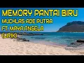 Download Lagu MEMORY PANTAI BIRU - MUCHLAS ADE PUTRA FT. MAYA ANGELA LIRIK