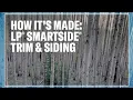 How It s Made LP SmartSide Trim Siding