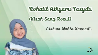 Download ROHATIL ATHYARU TASYDU (Kisah Sang Rosul) - Aishwa Nahla Karnadi MP3