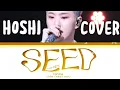 Download Lagu LYRICS /가사] HOSHI (호시) - SEED (나의 마음에) Original Song by TAEYANG