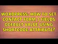 Wordpress How to set Contact Form 7 fields default value using shortcode attribute