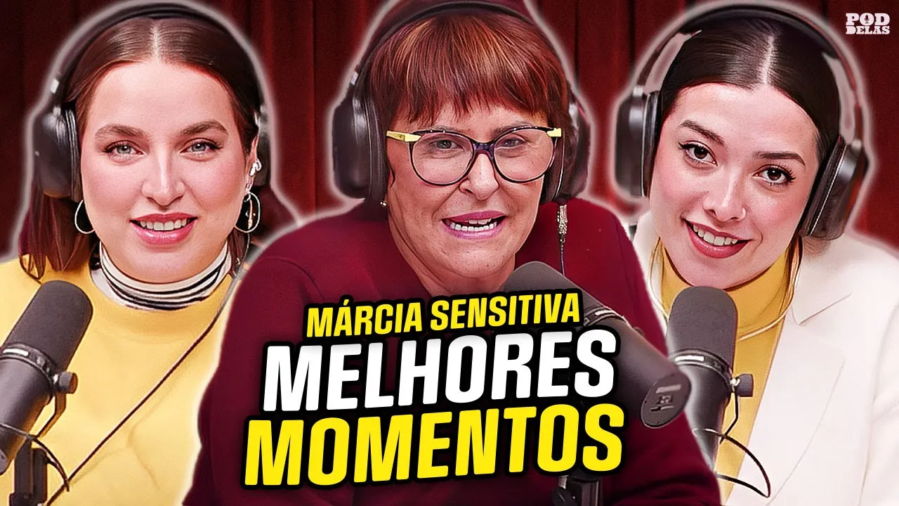 MÁRCIA SENSITIVA - MELHROES MOMENTOS PODDELAS