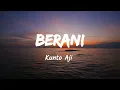 bERANI - Kunto Aji (Music Lyrics)