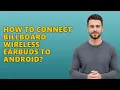 How to Connect Billboard Wireless Earbuds to Android