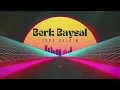 Berk Baysal - Sana Geldim (Official Lirik Video)