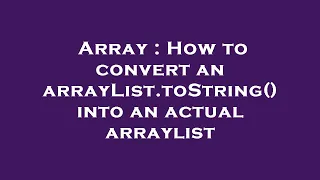 Array How to convert an arrayList toString into an actual arraylist