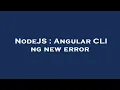 Lagu NodeJS : Angular CLI ng new error