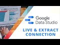Google Data Studio Live and Extract Data Connection