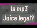 Download Lagu Is mp3 Juice legal?