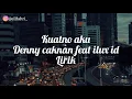 Download Lagu Kuatno aku - Denny caknan feat ilux id ( Lirik )