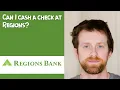 Can I cash a check at Regions