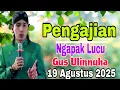 Download Lagu Ngaji Ngapak Malam Rabu 19 Agustus 2025 Bareng Mamas Gateng ||Pengajian Gus Ulinnuha Terbaru