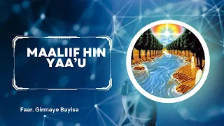 Maalif Hin Ya Uu Faar Girmaye Bayisa  Maalif Hin Ya Uu Faar Girmaye Bayisa