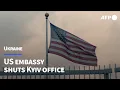 US embassy shuts Kyiv office over fears of potential air attack AFP
