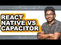 React Native vs Capacitor - 2025 Comparison