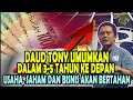 Lagu DAUD TONY UMUMKAN 3-5 TAHUN KE DEPAN - USAHA, SAHAM DAN BISNIS AKAN BERTAHAN