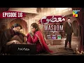 Masoom Episode 16 [CC]- 23 Nov 25 - SPON By Leather Galleria, Happilac Paints \u0026 Jhalak Beauty Cream