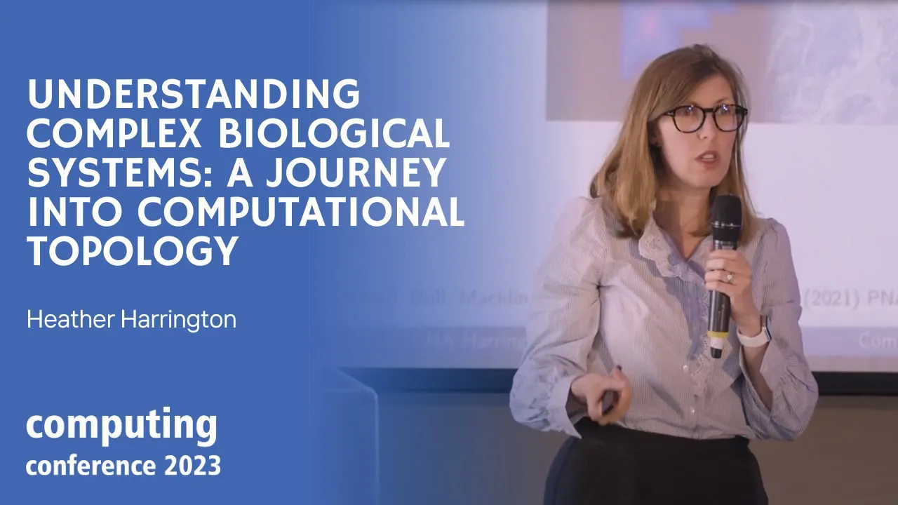 Understanding Complex Biological Systems: A Journey into Computational Topology | Heather Harrington