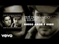 Download Lagu Zezé Di Camargo \u0026 Luciano - Nosso Amor é Ouro (Áudio Oficial)