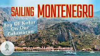 Exploring Montenegro by Catamaran | Sailing the Bay of Kotor