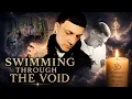 Swimming through the void