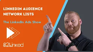 LinkedIn Audience Network Lists - EP 150