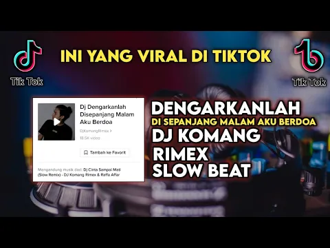 Download MP3 DJ DENGARKANLAH DI SEPANJANG MALAM AKU BERDOA SLOW BEAT VIRAL TIKTOK TERBARU 2022 DJ KOMANG RIMEX