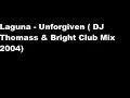 Laguna - Unforgiven (DJ Thomass \u0026 Bright Club Mix 2004)