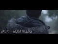 Vaski - Weightless (music video promo)
