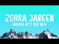 Zohra Zabeen - Nakash Aziz, Dev Negi (Lyricalvideo)