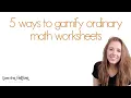 5 Ways to Gamify Ordinary Worksheets in the Secondary Math Classroom