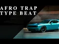 Lagu AFRO TRAP TYPE BEAT \