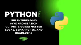 Python Multi-Threading Synchronization ULTIMATE Guide Master Locks Semaphores and Deadlocks